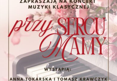 Koncert muzyki klasycznej z okazji Dnia Matki „Przy sercu Mamy”