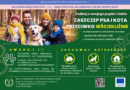 ZADBAJ O SWOJEGO PUPILA I SIEBIE – Zaszczep psa i kota przeciwko wściekliźnie!